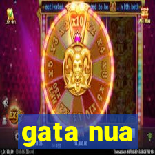 gata nua